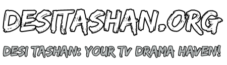 Desi Tashan - Desi Serials and Daily Episodes
